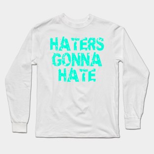 Haters Long Sleeve T-Shirt